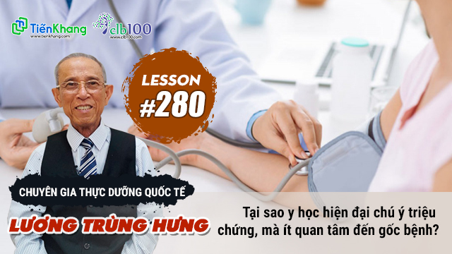 Lesson #280: Tại sao y học hiện đại chú ý triệu chứng, mà ít quan tâm đến gốc bệnh?14-05-2025